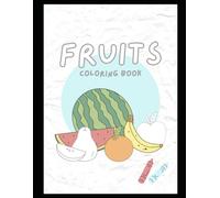 Fruits Coloring Book for Kids: Learn & Color: Big, Simple & Cute Fruit Designs for Toddlers & Preschool Kids