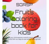 Fruits coloring book for kids: Let your child explore a colorful world of delicious fruits! With our easy-to-use toddler coloring book