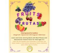 FRUITS Coloring book for toddlers E n g l i s h - S p a n i s h B i l i n g u a l E d i t i o n: Learn and Color Activity Book with Real Photos and ... premium e (Friendly Nature Learning Series)