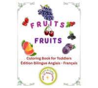 Fruits Coloring Book for Toddlers: Édition Bilingue Anglais - Français (Friendly Nature Learning Series)