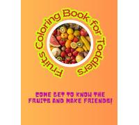 Fruits Coloring Book for Toddlers: Learn and Color Activity Book with Real Photos and Educational Vitamin Facts for Kids Ages 2-5 (Friendly Nature Learning Series)