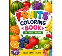 Fruits Coloring Book - Fruits Coloring Adventure: Fun and Easy Fruit Coloring Pages Learn, Color, and Discover Healthy Fruits