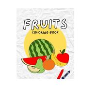 Fruits Coloring Book: Fun Coloring Pages for Kids Ages 4-8