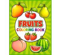 Fruits Coloring Book: Fun Fruits Coloring Book for Kids | Simple and Adorable Fruit Designs for Toddlers and Preschoolers