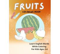 Fruits Coloring Book: Learn English Words While Coloring