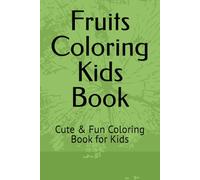 Fruits Coloring Kids Book: Fun & Easy Coloring Pages for Kids