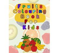 Fruits Colouring Book for Kids: Fruits images and illustrations