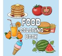 Fruits, Drinks, Sweets & Snacks Coloring Book For Teens - Adults: Easy & Bold 50 Designs For Relaxations - Food Coloring Book