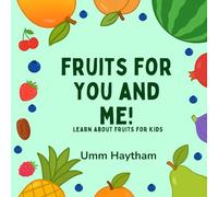 Fruits for You and Me: Basic Concepts for Little Muslims (0-4 years old) (Basic Concepts Series)
