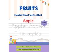 Fruits Handwriting Practice Book: Learn, Trace, Write & Color 25 Amazing Fruits with Fun Facts , Color Pictures and Simple Sentences