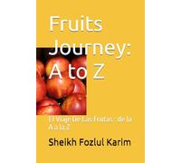 Fruits Journey : A to Z: El Viaje De Las Frutas : de la A a la Z