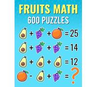 Fruits Math, 600 Puzzles: Addition, Subtraction, Multiplication, Division | Engaging Fruits Puzzles For Kids And Adults