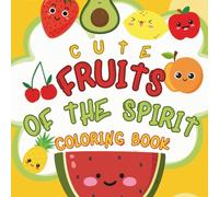Fruits of the Spirit Coloring Book: 24 Fun and Cute Designs with a Scripture Verse & Christian Coloring Pages with Activities