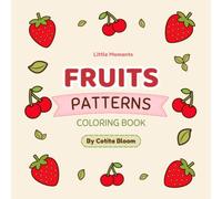 Fruits Patterns: Coloring Book (Little Moments)