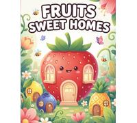 Fruits Sweet Homes: Bold & Easy Coloring Book with Cute Fruit Houses