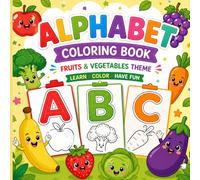 Fruits & Vegetables Alphabet Coloring Book for Kids: Learn ABCs with Healthy Foods | Cute & Easy Coloring Pages for Toddlers and Preschoolers Ages 3-8