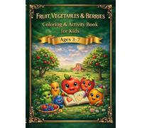Fruits, Vegetables & Berries Coloring Book: For Kids Ages 3-7