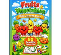 Fruits & Vegetables Coloring Book for Kids: 80 Fun & Easy Pages of Cute Fruit and Veggie Friends - Ages 3-8