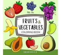 Fruits & Vegetables Coloring Book for Kids Ages 4-8: Fun and Simple Pages to Color and Learn