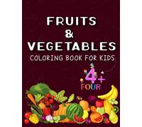 Fruits & Vegetables Coloring book For Kids: Various Fruits And Vegetables Images, Drawn In A Large And Easy-To-Color Style