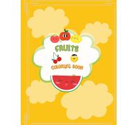 Fruits & Vegetables Coloring Book: My First Healthy Foods Adventure: Easy & Fun Coloring Pages for Toddlers, Preschoolers & Kids Ages 1-5 to Learn & Color