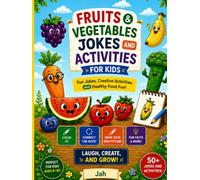 Fruits & Vegetables Jokes and Activities for Kids: Fun Jokes, Creative Activities, and Healthy Food Fun!: Fun Jokes, Creative Activities, and Healthy Food Fun