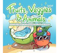 Fruits, Veggies and Animals: Let's Color Together: A Coloring Book for Toddlers & Parents