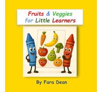 Fruits & Veggies for Little Learners: Let’s Learn Fruits & Veggies With Rhyme, Color, and Fun!