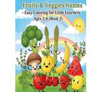 Fruits & Veggies Names - Easy Coloring for Little Learners Ages 2-6 (Book 2): Fun and Simple Fruit & Vegetable Illustrations for Kids (My First Fruits & Veggies Coloring Adventure)