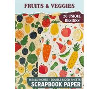Fruits & Veggies: Unique Fruit and Vegetable Patterns for Crafting, Gift Wrapping, Mixed Media Projects, and Decoupage