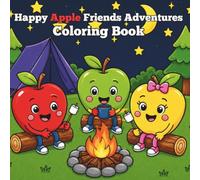 Fruitville Friends: Happy Apple Friends Adventures Coloring Book: Fun Coloring Pages with Apple Characters on Different Adventures For Children All Ages (Fruit World Friends)