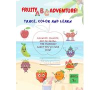 Fruity ABC Adventure: Trace, Color and Learn-- A to Z Fruit Themed-Tracing and Coloring Book for Kids ages 3+: Dotted Line Fruit Drawing for Tracing ... Letter Practice and Fun Rhymes for Kids 3-6