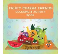 FRUITY CHAKRA FRIENDS: COLORING & ACTIVITY BOOK