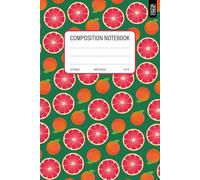 Fruity Composition Notebook: Small Wide Ruled Notebook with grapefruit pattern | BACK TO SCHOOL Lined Paper Journal for School Kids, Teens, Students | 110 Pages | 6 x 9 Inch Size