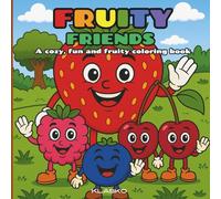 Fruity Friends: A cozy, fun and fruity coloring book