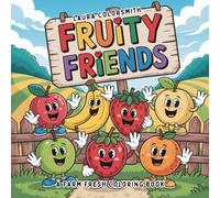 Fruity Friends - A Farm Fresh Coloring Book: A Cute Coloring Book for Kids with Sweet and Smiling Fruits (Coloring Books: Flower, Garden)