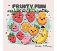 FRUITY FUN: A Deliciously Sweet Coloring Adventure