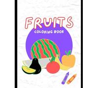 Fruity Fun: A Fun Colouring Book For Kids Aged 3 to 6