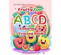 Fruity Fun ABCD Coloring & Tracing Book (Ages 3-6): Learn A to Z Alphabets with Cute Fruit Illustrations for Kids Ages 3-6 (ABC Kids Learning Series)