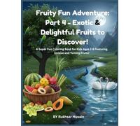 Fruity Fun Adventure: Part 4 - Exotic & Delightful Fruits to Discover!: A Super Fun Coloring Book for Kids Ages 2-8 Featuring Unique and Yummy Fruits! (The Ultimate Fruit Basket Coloring Collection)
