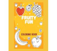 Fruity Fun Coloring Book: For all ages