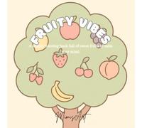 Fruity Vibes: A simple coloring book full of sweet fruits to calm your mind.