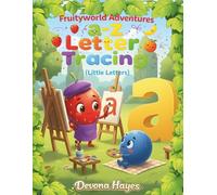 Fruityworld Adventures: a-z Letter Tracing (Little Letters): Lowercase a-z Letter Tracing with Fruit Pals for Preschool and Kindergarten (Let’s Play in Fruityworld!)