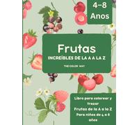 Frutas Increíbles de la A a la Z: Libro para colorear y trazar Frutas de la A a la Z Para niños de 4 a 8 años