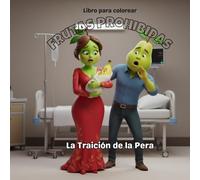 Frutas Prohibidas. La Ttraición de la Pera: Un libro para colorear dramático. Historias de traición, secretos y giros impactantes: un libro para ... y adolescentes con escenas emocionantes