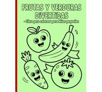 Frutas y verduras divertidas - Libro para colorear para niños pequeños: Diseños sencillos y bonitos, atrevidos y únicos