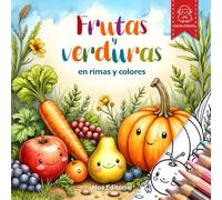 Frutas y Verduras en Rima y Color: Un libro para colorear diseñado con calma y cuidado para niños de 2 a 8 años.