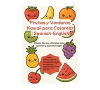 Frutas y Verduras Kawaii para Colorear Español e Ingles: +2 años Dibujos Tiernos y Simples para Colorear y Aprender Inglés (Libros para colorear Español - Ingles)