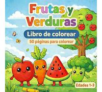 Frutas y Verduras: Mi primer libro para colorear para niños de 1 a 3 años