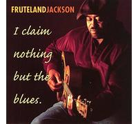 Fruteland Jackson - I Claim Nothing But the Blues
